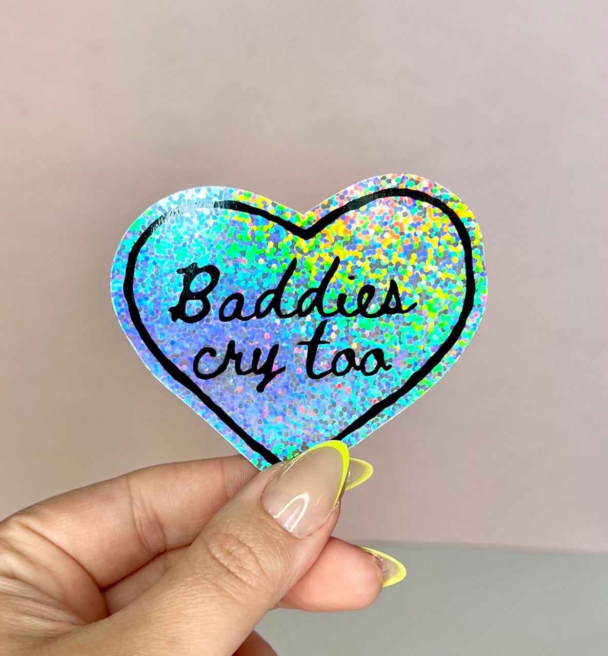 Baddies Cry Too + Glitter Sticker