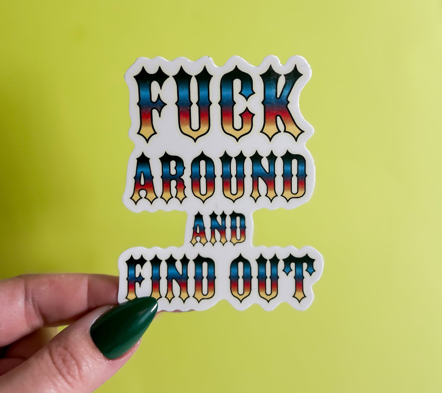 F*ck Around and Find Out Sticker
