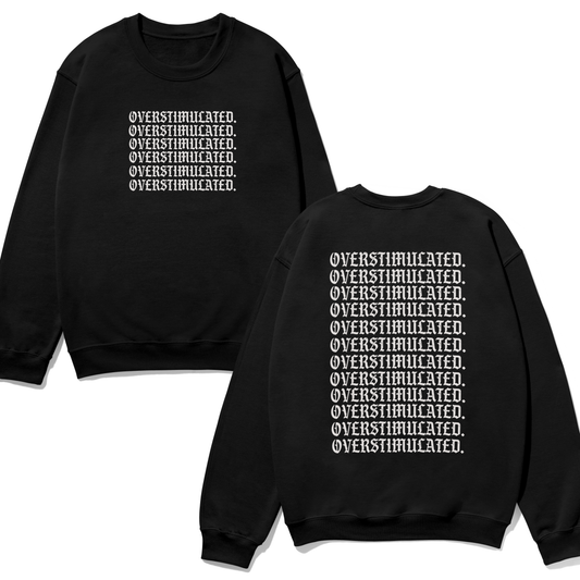 Overstimulated + Crewneck Sweatshirt