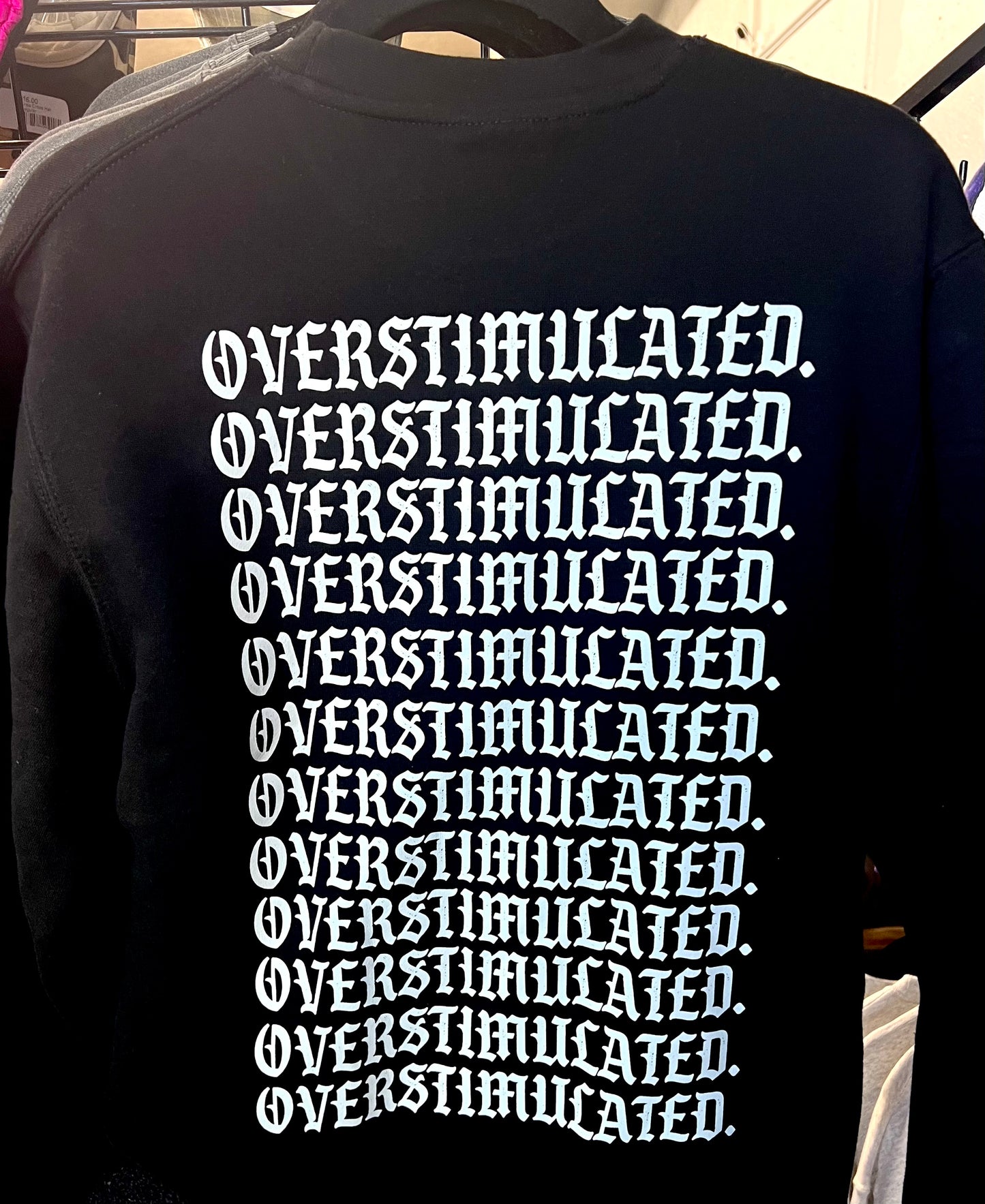 Overstimulated + Crewneck Sweatshirt