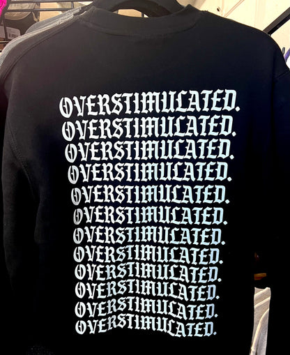 Overstimulated + Crewneck Sweatshirt