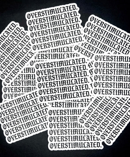 OVERSTIMULATED Clear Sticker