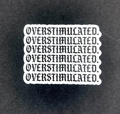 OVERSTIMULATED Clear Sticker