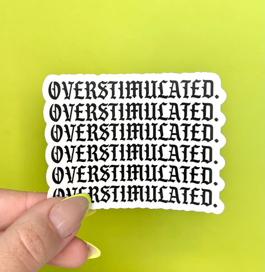 Overstimulated + Clear Sticker