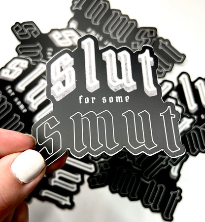 Sl*t for some Smut Sticker