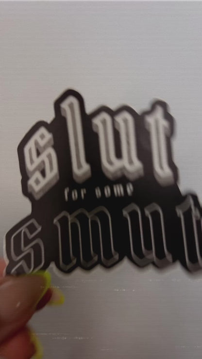 Sl*t for some Smut Sticker