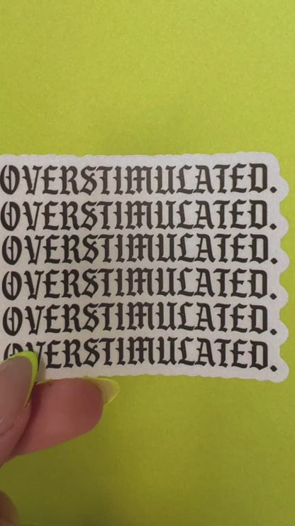 OVERSTIMULATED Clear Sticker